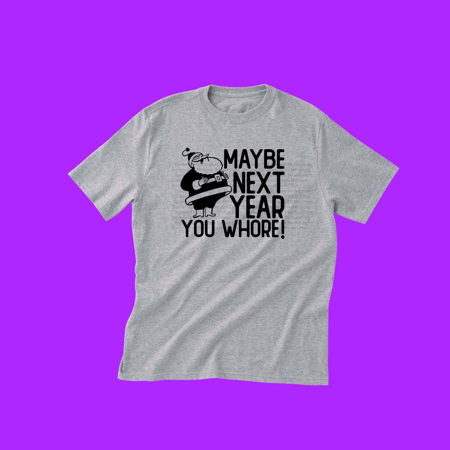 Adult T-Shirt "Maybe Next Year You Whore"