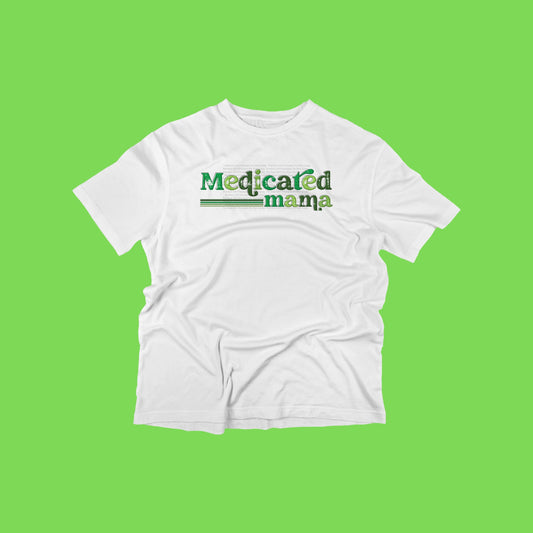 Adult T-Shirt "Medicated Mama"