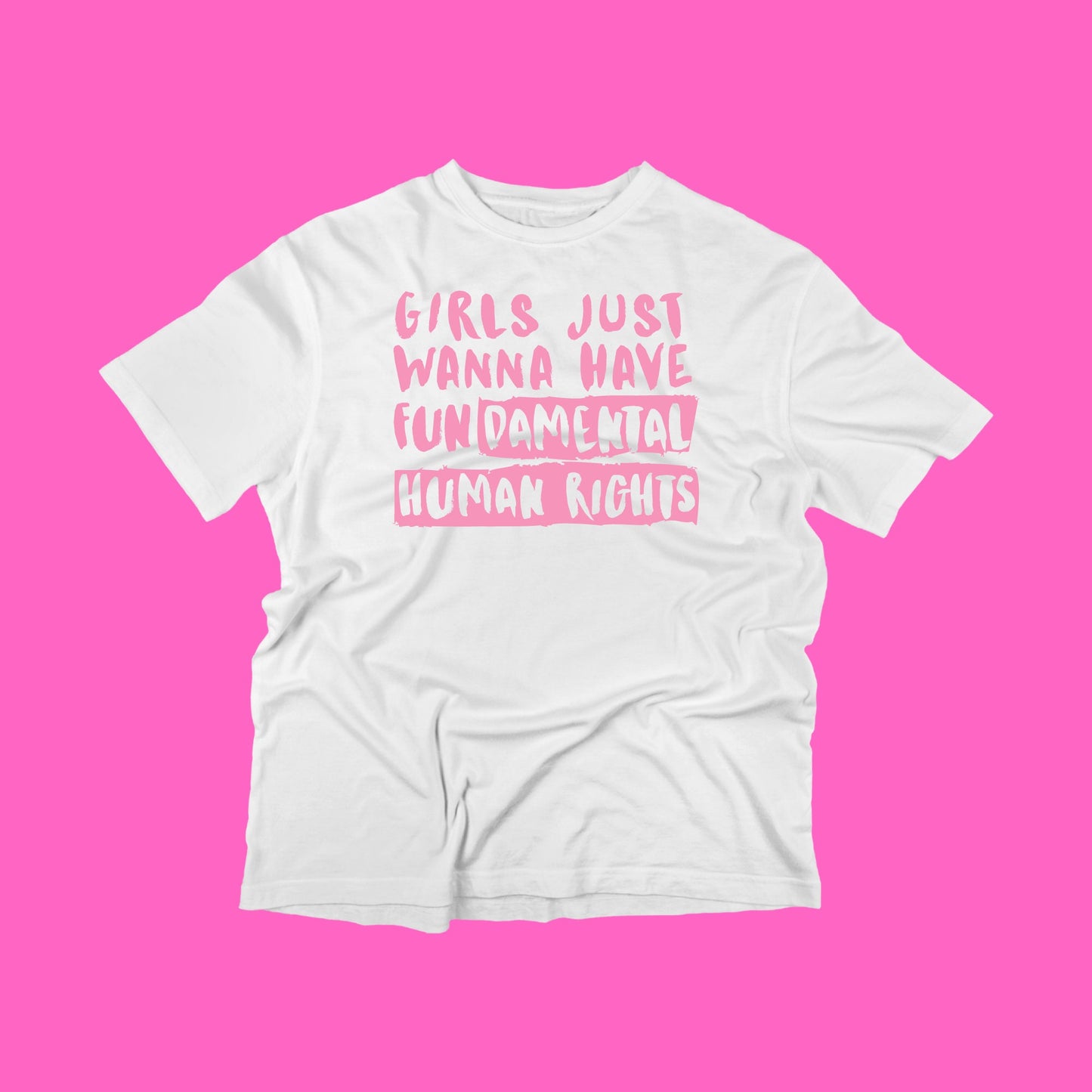 Adult T-Shirt "Girls just want to have fundamental human rights"