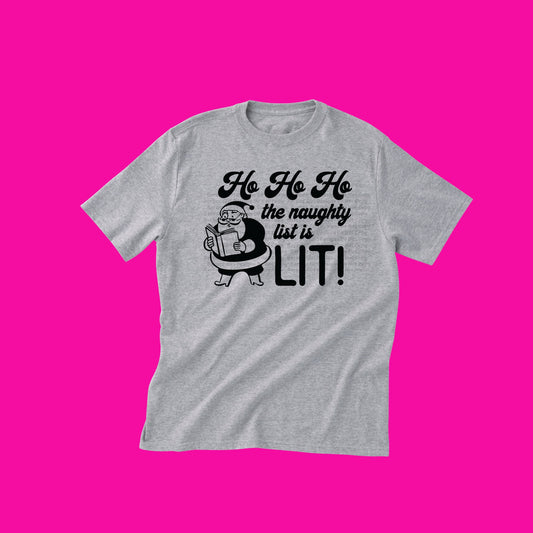 Adult T-Shirt "Ho Ho Ho The Naughty List is Lit"